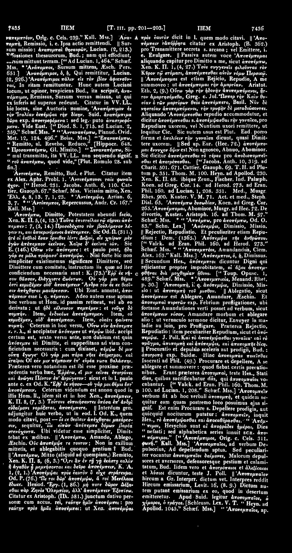 ; nam qui effodiunt, e. Evulgare. Passiva autem voce *Αποπέμπομαι sursum mittunt terram. [«Ad Lucian. 1,464." Schaef. aliquando capitur pro Dimitto a me, sicut αποπέμπω, Mss.