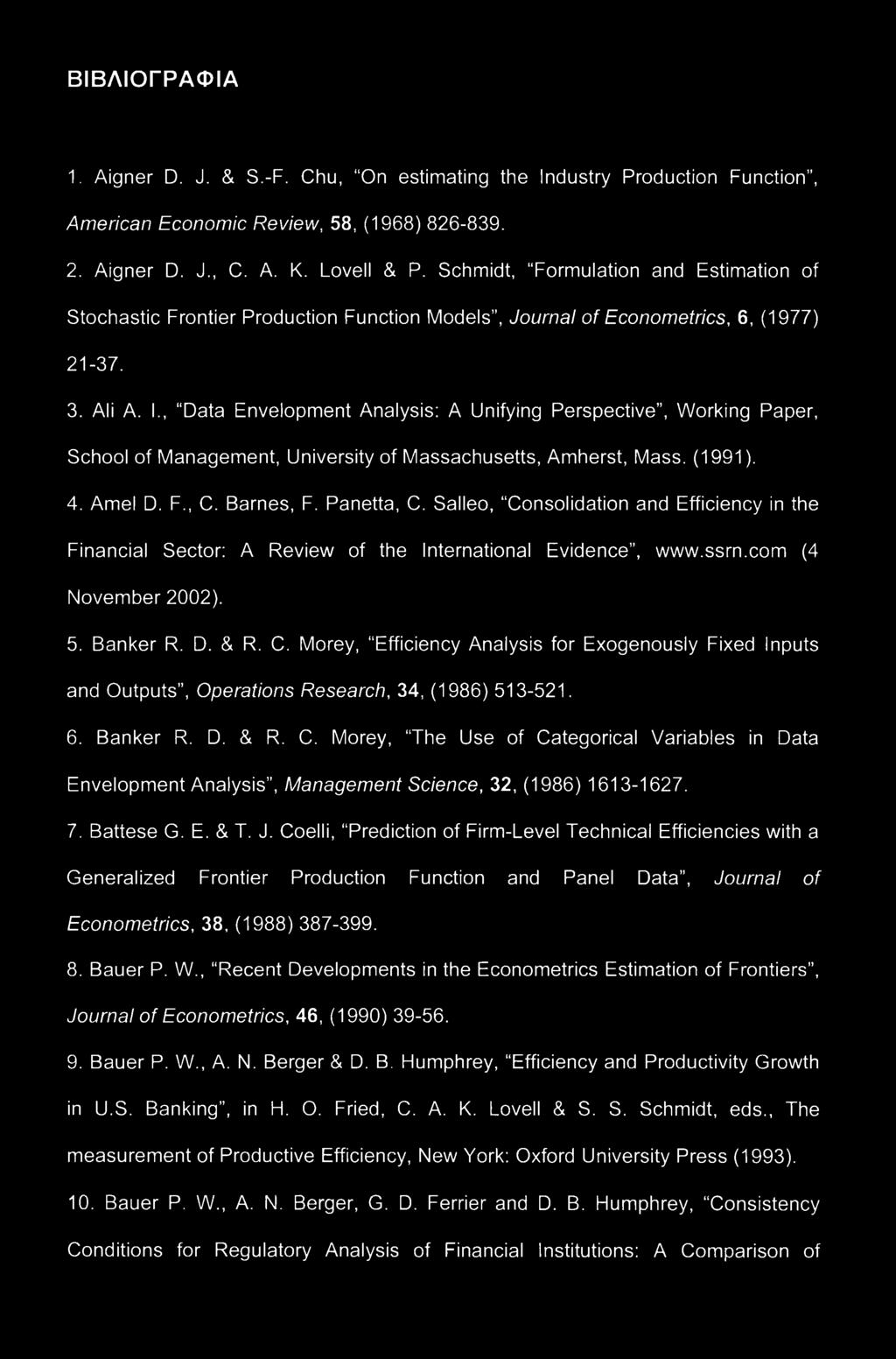 , Data Envelopment Analysis: A Unifying Perspective, Working Paper, School of Management, University of Massachusetts, Amherst, Mass. (1991). 4. Amel D. F., C. Barnes, F. Panetta, C.