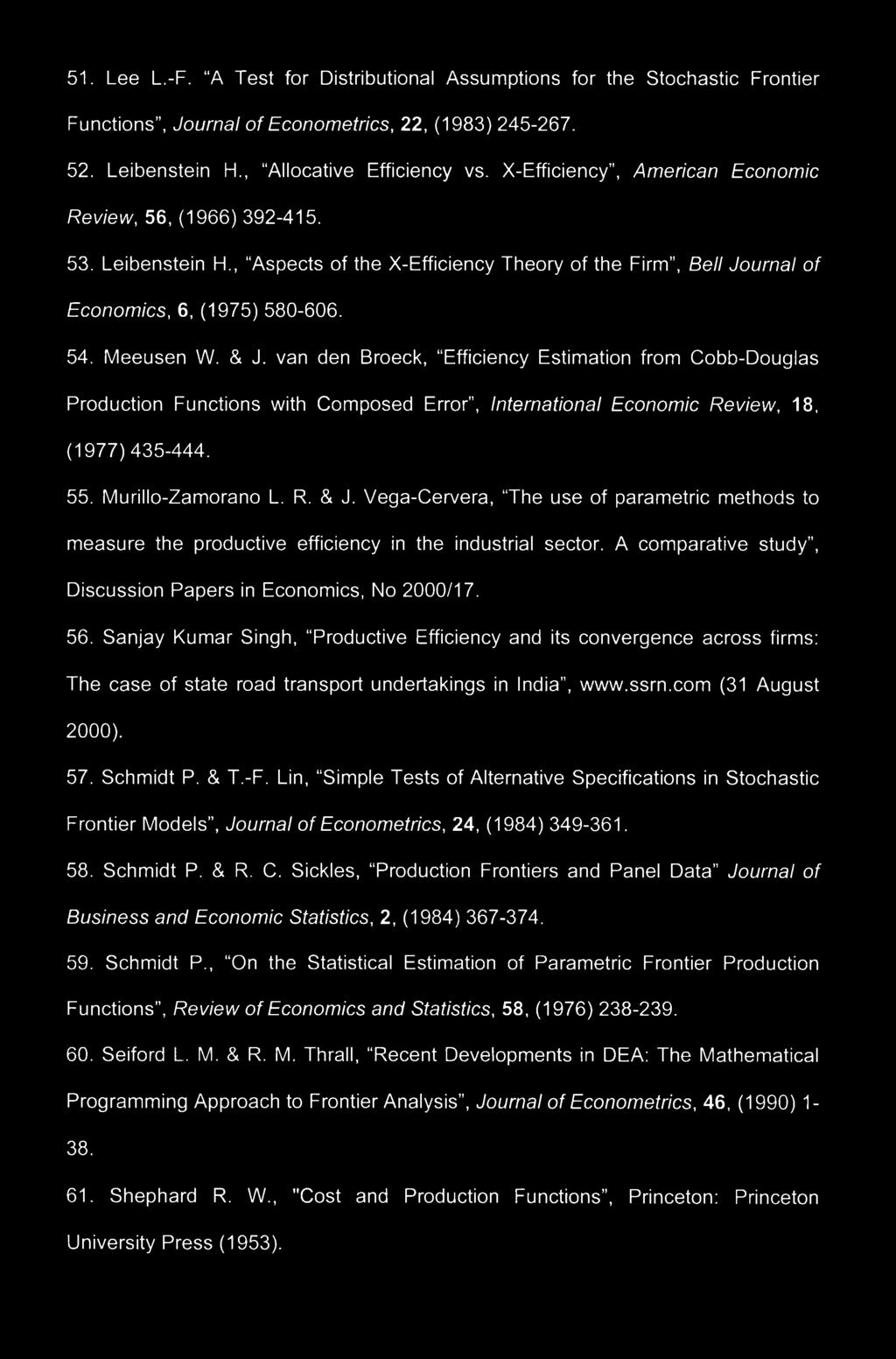 van den Broeck, Efficiency Estimation from Cobb-Douglas Production Functions with Composed Error, International Economic Review, 18, (1977)435-444. 55. Murillo-Zamorano L. R. & J.