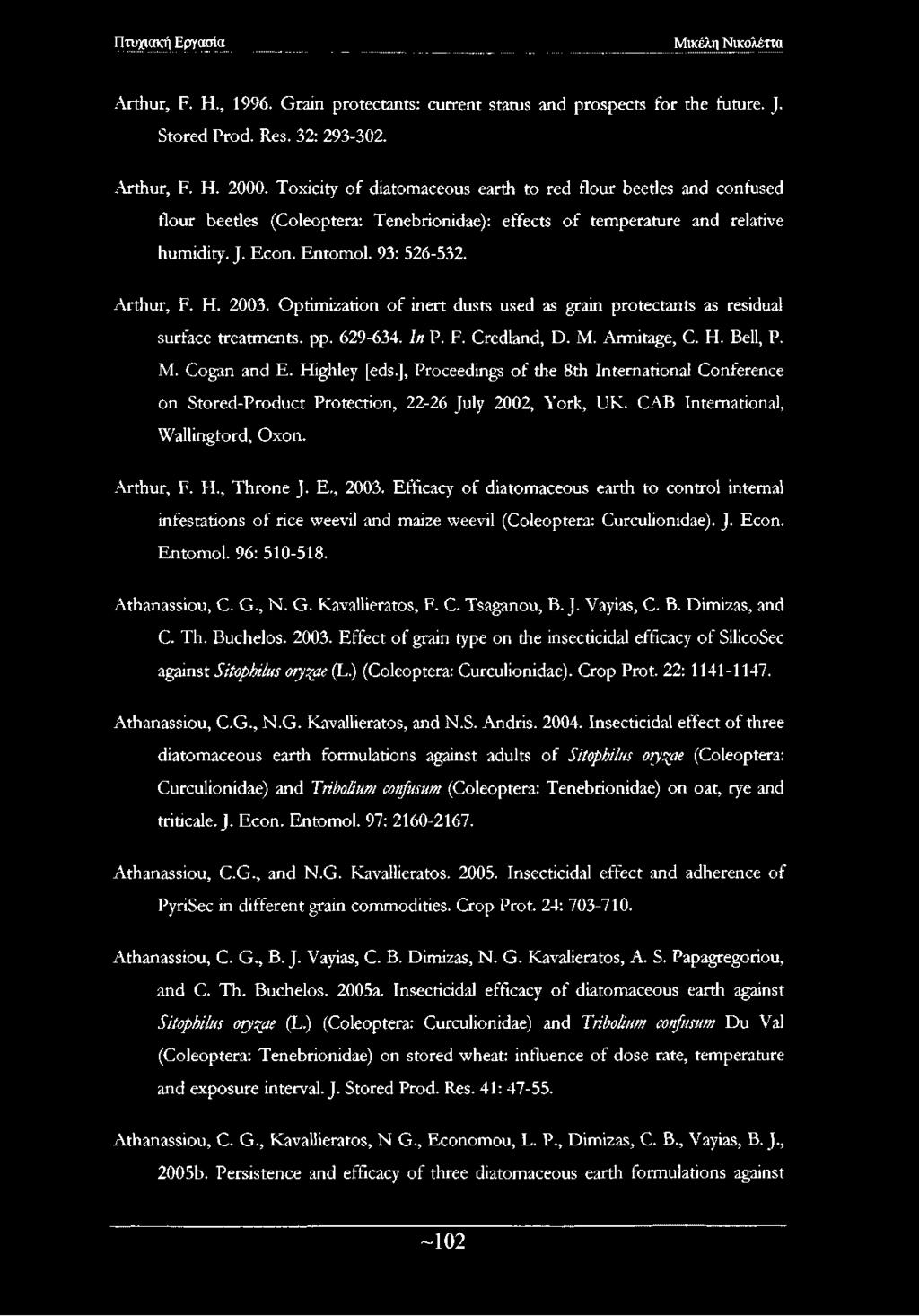 2003. Optimization o f inert dusts used as grain protectants as residual surface treatments, pp. 629-634. In P. F. Credland, D. M. Armitage, C. H. Bell, P. M. Cogan and E. Highley [eds.