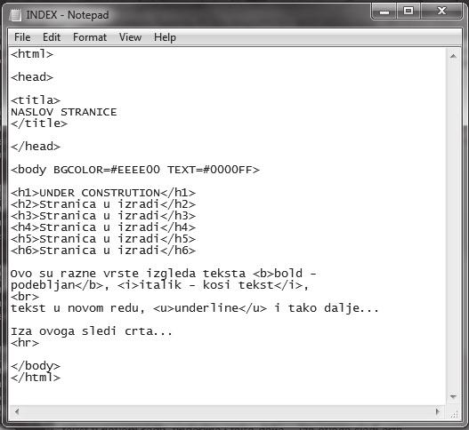 Aplikativni softver 232 Internet servisi I7 PRIPREMA WEB STRANICE Izrada jednostavnog html dokumenta 1. Otvorite program Notepad, napišite tekst kao na slici i snimite ga u datoteku pod nazivom INDEX.