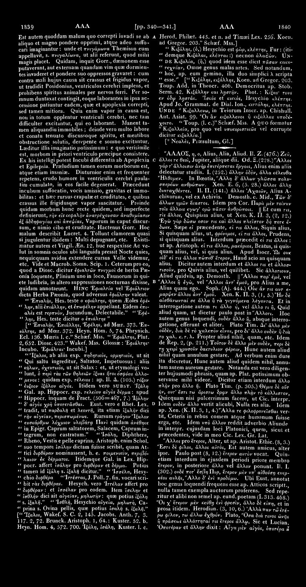 1839 [pp. 340 341.] ΑΛΛ 1840 Est autera quoddam malum quo correpti invadi se ab A Herod. Philaet. 445. et n. ad Timaei Lex. 256. Koen. aliquo et magno pondere opprimi, atque adeo suffo- ad Gregor.