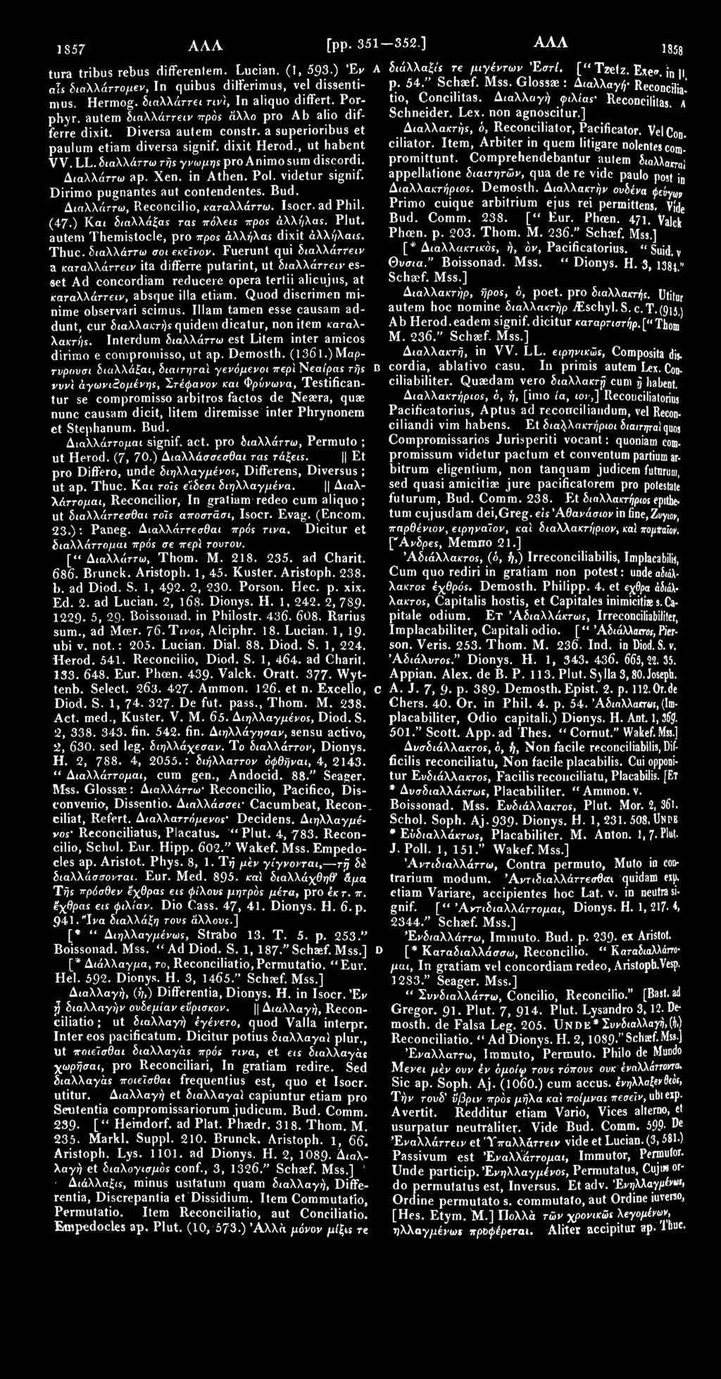 IS 57 AAA [pp. 351-352.] AAA 1858 tura tribus rebus differentem. Lucian. (1, 593.) Έν A διάχχαξίε τε μιγέντων Έστϊ. [" Tzetz. Exe^. ί η [Ι ah διαλλάττομεν, In quibus dilferimus, vel dissentinius.