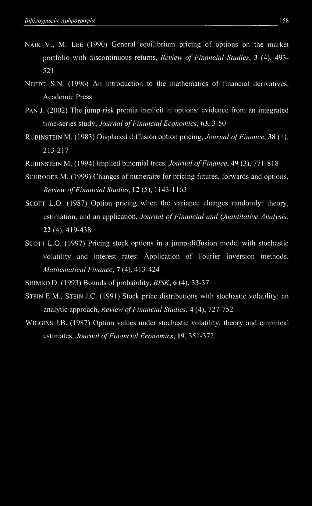 Journal of Financial Economics, 63, 3-50 RUBINSTEIN M. (1983) Displaced diffusion option pricing, Journal of Finance, 38 (1), 213-217 Rubinstein M.