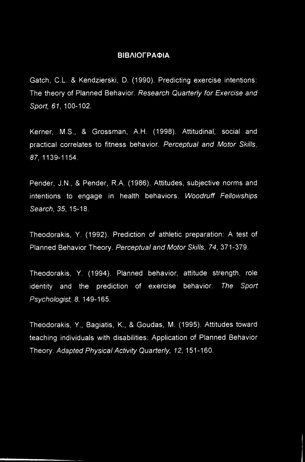 Attitudes, subjective norms and intentions to engage in health behaviors. Woodruff Fellowships Search, 35, 15-18. Theodorakis, Y. (1992).