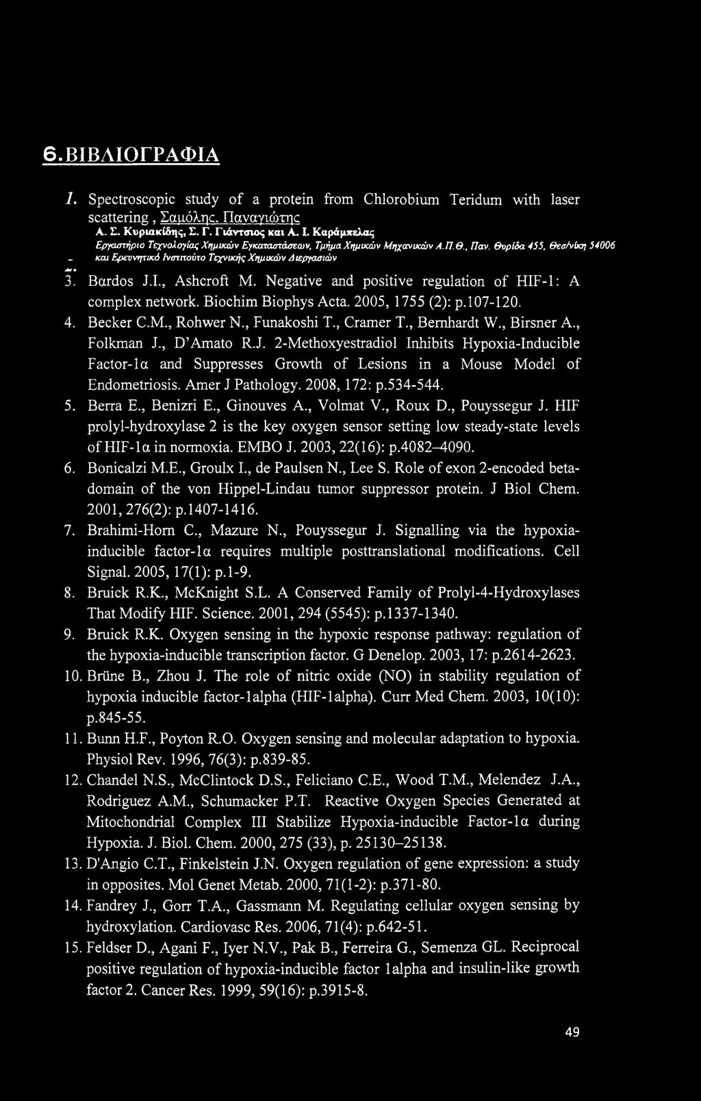 Biochim Biophys Acta. 2005, 1755 (2): p. 107-120. 4. Becker C.M., Rohwer N., Funakoshi T., Cramer T., Bernhardt W., Birsner A., Folkman J.
