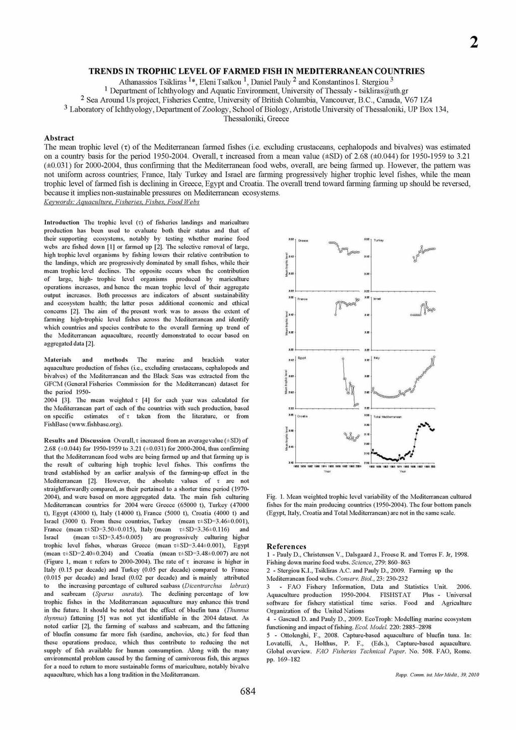2 T R E N D S IN T R O P H IC L E V E L O F F A R M E D F IS H IN M E D IT E R R A N E A N C O U N T R IE S Athanassios Tsikliras C Eleni Tsalkou 1, Daniel Pauly 2 and Konstantinos I.