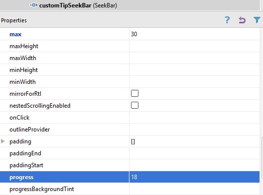 Μετά τον ορισμό, οι ιδιότητες του customseekbar είναι οι εξής: <SeekBar android:id="@+id/customtipseekbar"