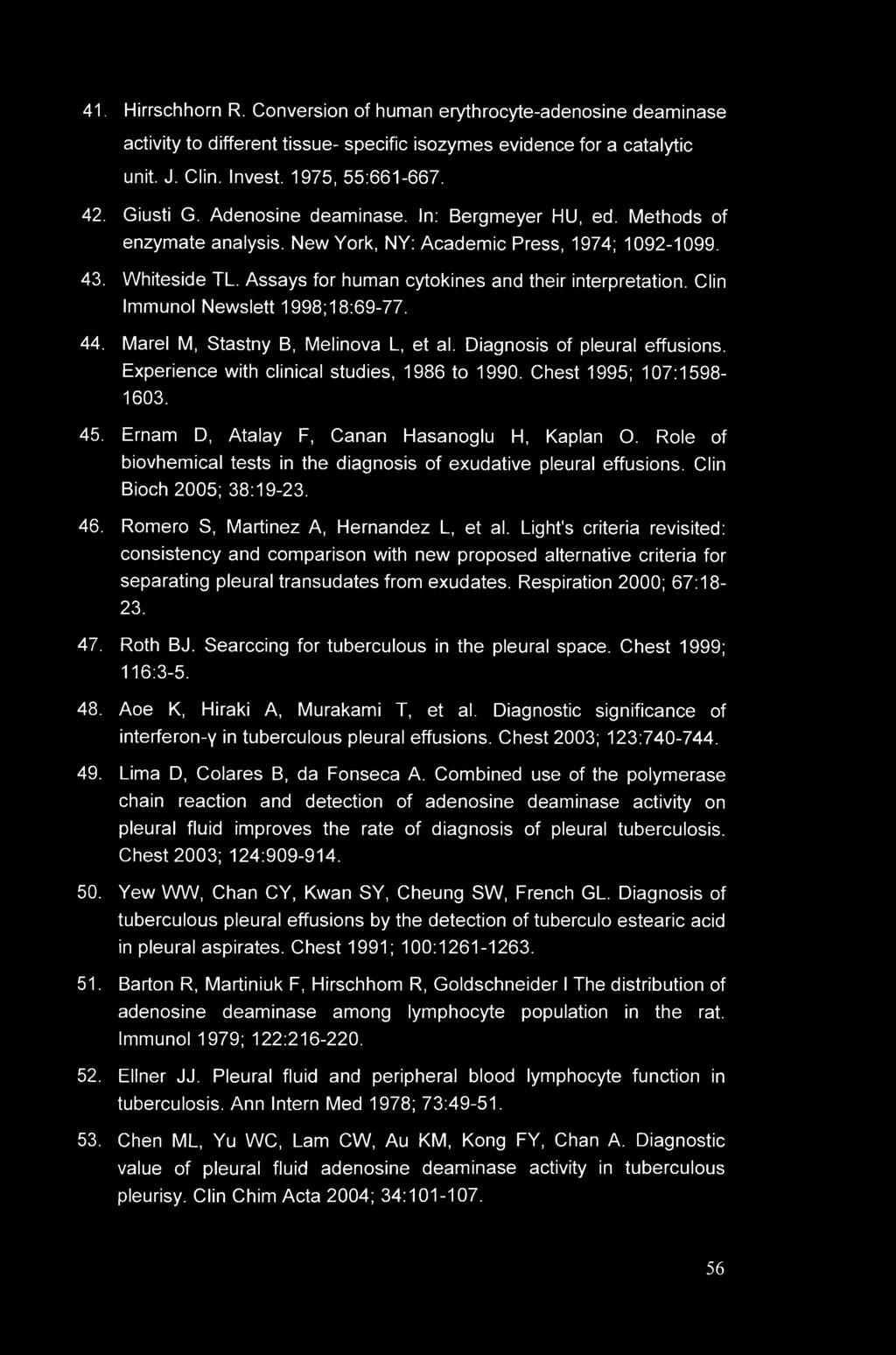 Clin Immunol Newslett 1998;18:69-77. 44. Marel M, Stastny B, Melinova L, et al. Diagnosis of pleural effusions. Experience with clinical studies, 1986 to 1990. Chest 1995; 107:1598-1603. 45.