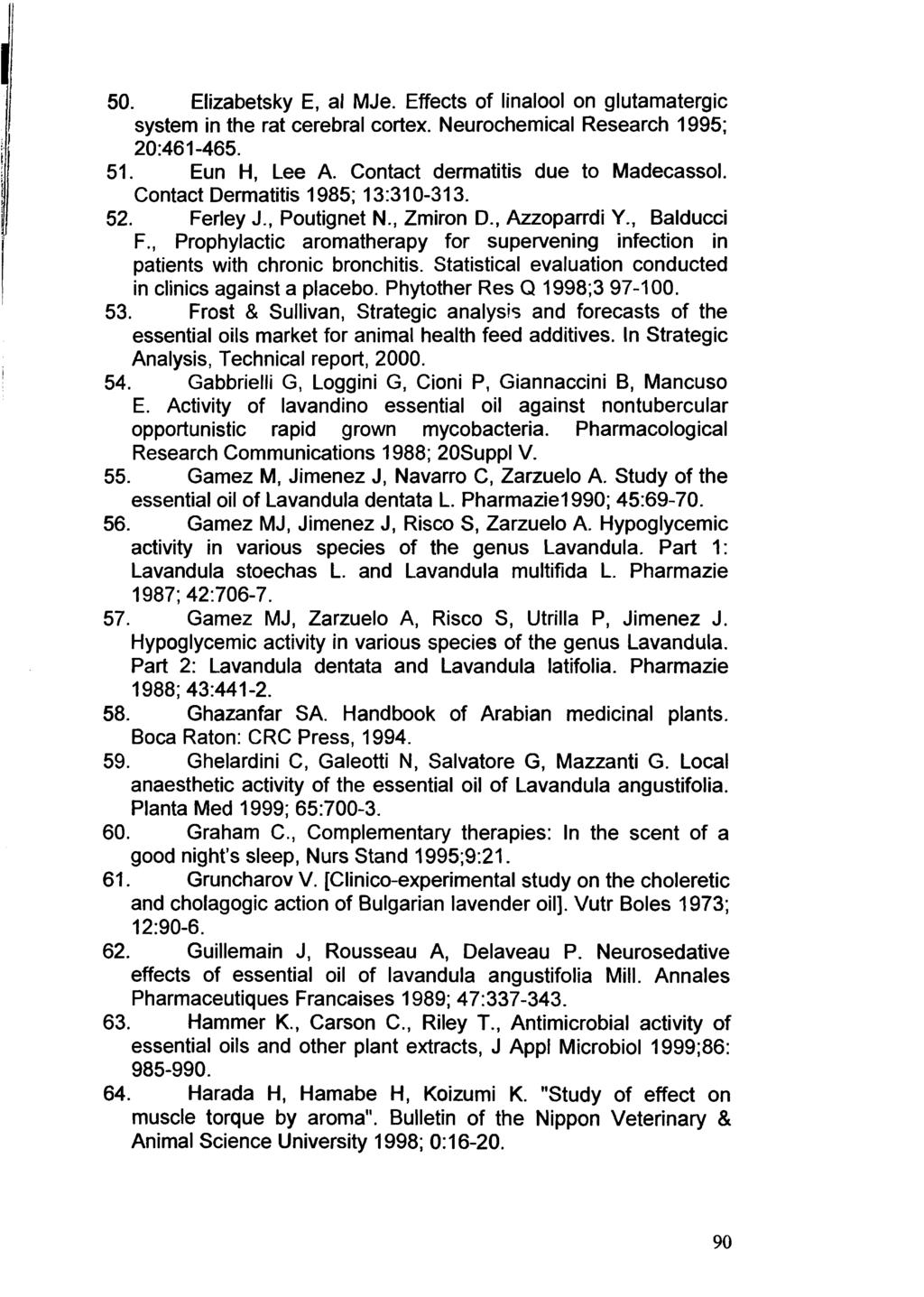 50. Elizabetsky E, al MJe. Effects of linalool on glutamatergic system in the rat cerebral cortex. Neurochemical Research 1995; 20:461-465. 51. Eun H, Lee A. Contact dermatitis due to Madecassol.