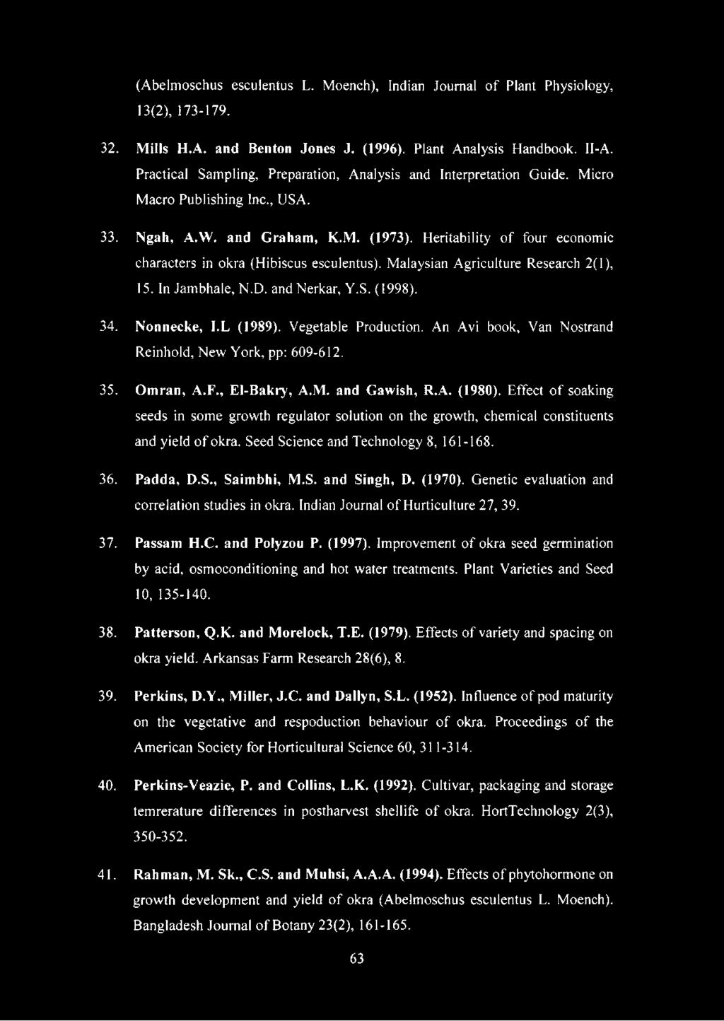 Heritability of four economic characters in okra (Hibiscus esculentus). Malaysian Agriculture Research 2(1), 15. In Jambhale, N.D. and Nerkar, Y.S. (1998). 34. N o n n e c k e, I.L (1 9 8 9 ).