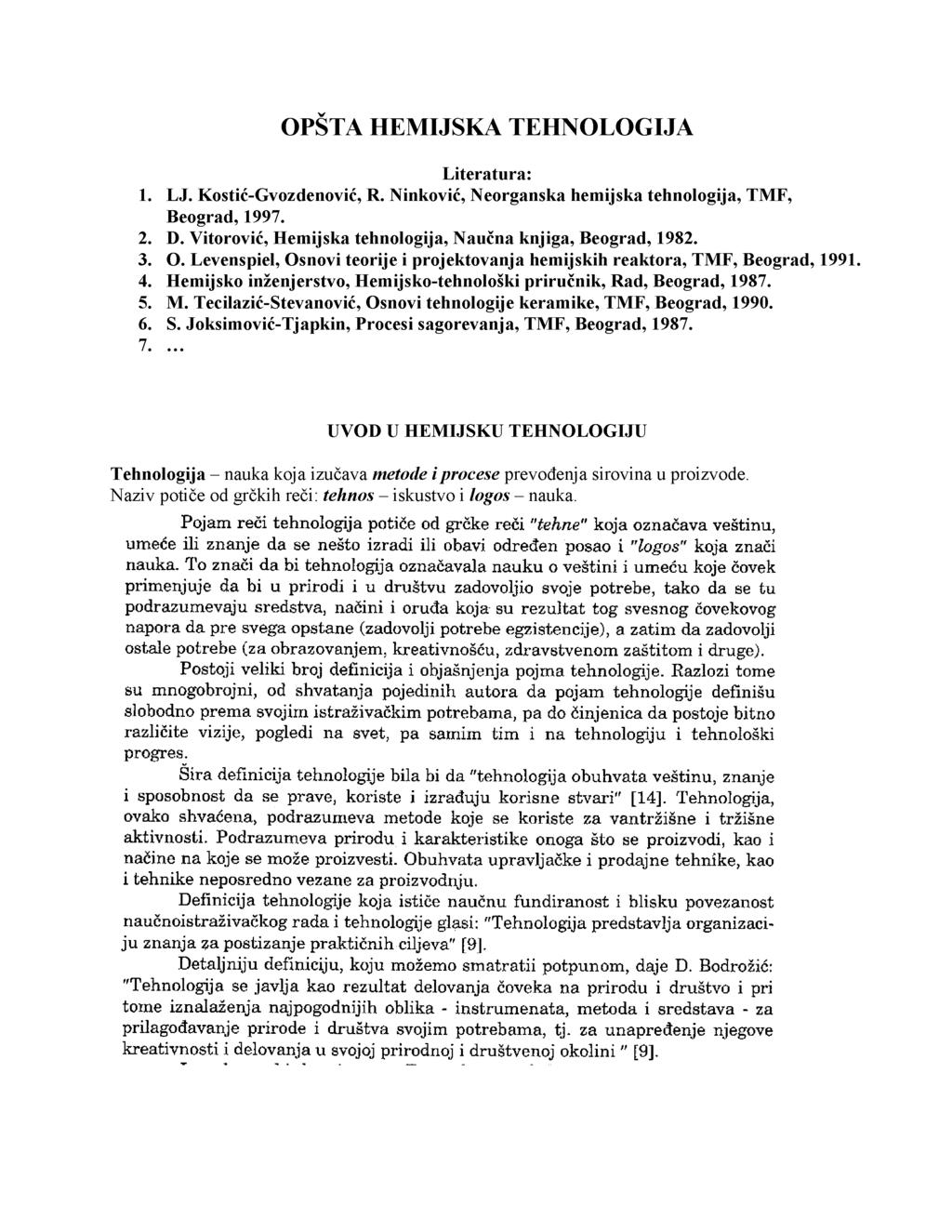 O P Š T A H E M I J S K A T E H N O L O G I J A Literatura: 1. LJ. Kostić-Gvozdenović, R. Ninković, Neorganska hemijska tehnologija, TMF, Beograd, 1997. 2. D.