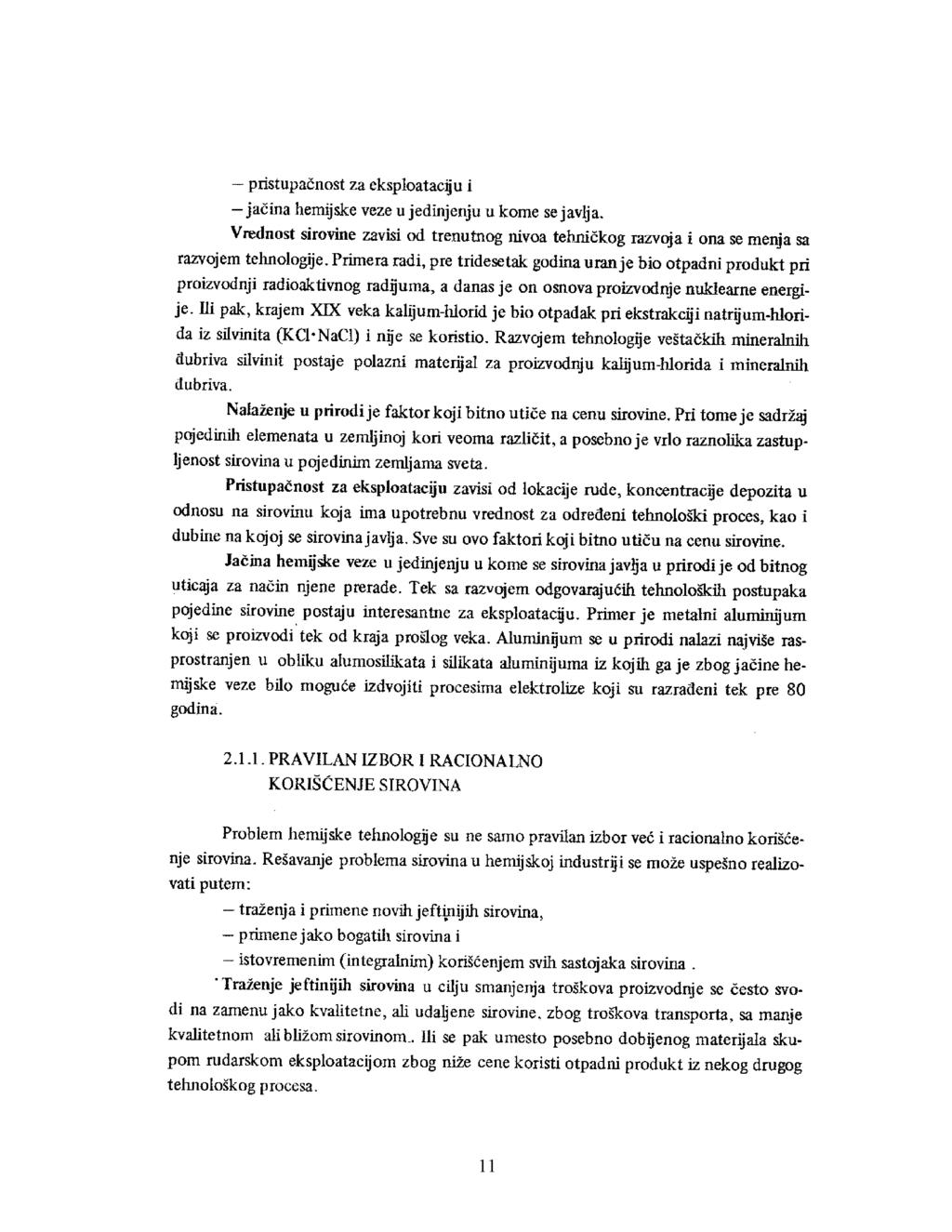 pristupačnost za eksploataciju i jačina hemijske veze u jedinjenju u kome se javlja. Vrednost sirovine zavisi od trenutnog nivoa tebjiičkog razvoja i ona se menja sa razvojem tehnologije.