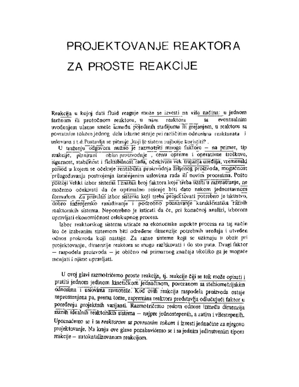 PROJEKTOVANJE REAKTORA ZA PROSTE REAKCIJE Reakcija u kojoj dati fluid rcagmje rtmie se iivcsii na vi c nadina: u jednom fiaržntjm ili protoinom reaktoru, it n\/\i reuktora sa eventualnim uvodenjem