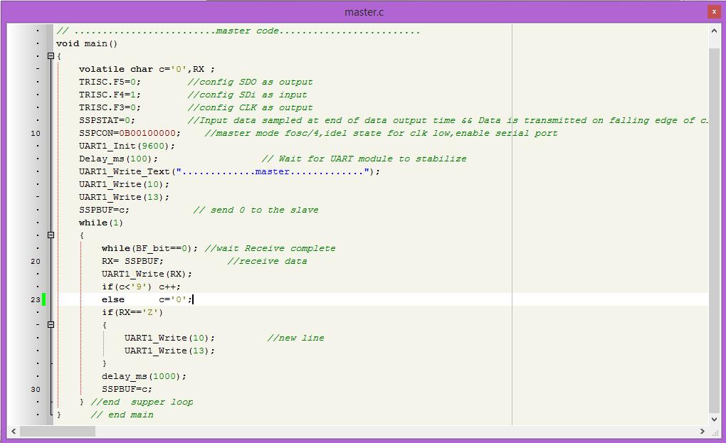 } //end supper loop } // end main Slave code //... slave... void main() { volatile char c=65,rx; //assci value for char A TRISC.F5=0; //config SDO as output TRISC.