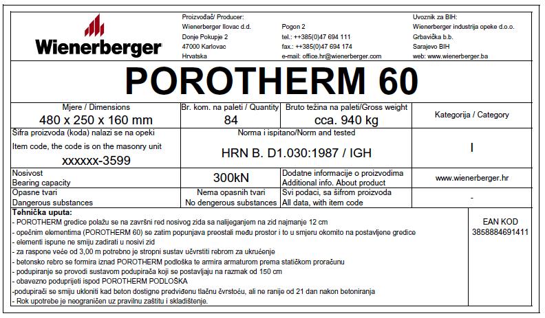 8.3.8 Označivanje Svaka isporuka blokova može se lako identificirati i utvrditi sljedivost s obzirom na vrijeme i mjesto proizvodnje (na bloku, naljepnici,