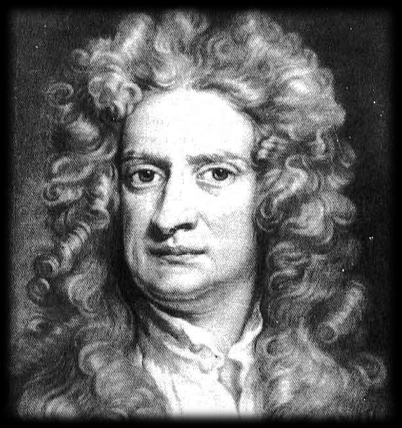 Φυσική για Μηχανικούς Μηχανική Εικόνα: Isaac Newton: Θεωρείται πατέρας της Κλασικής Φυσικής, καθώς ξεκινώντας από τις παρατηρήσεις του Γαλιλαίου αλλά και τους