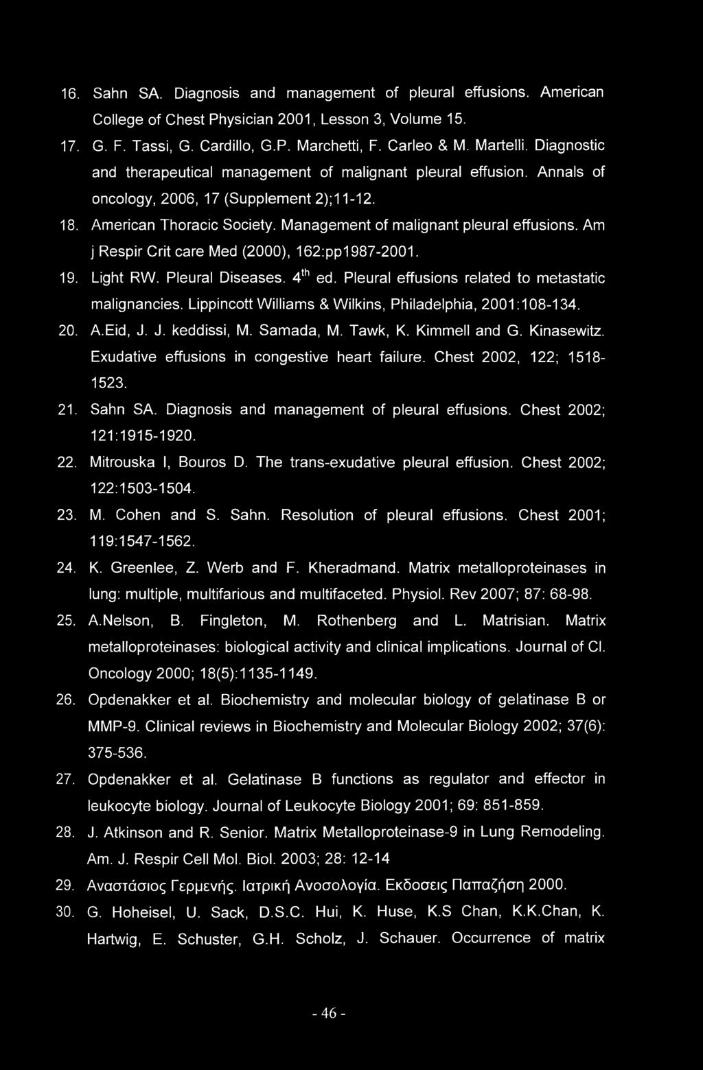 Am j Respir Crit care Med (2000), 162:pp1987-2001. 19. Light RW. Pleural Diseases. 4th ed. Pleural effusions related to metastatic malignancies.