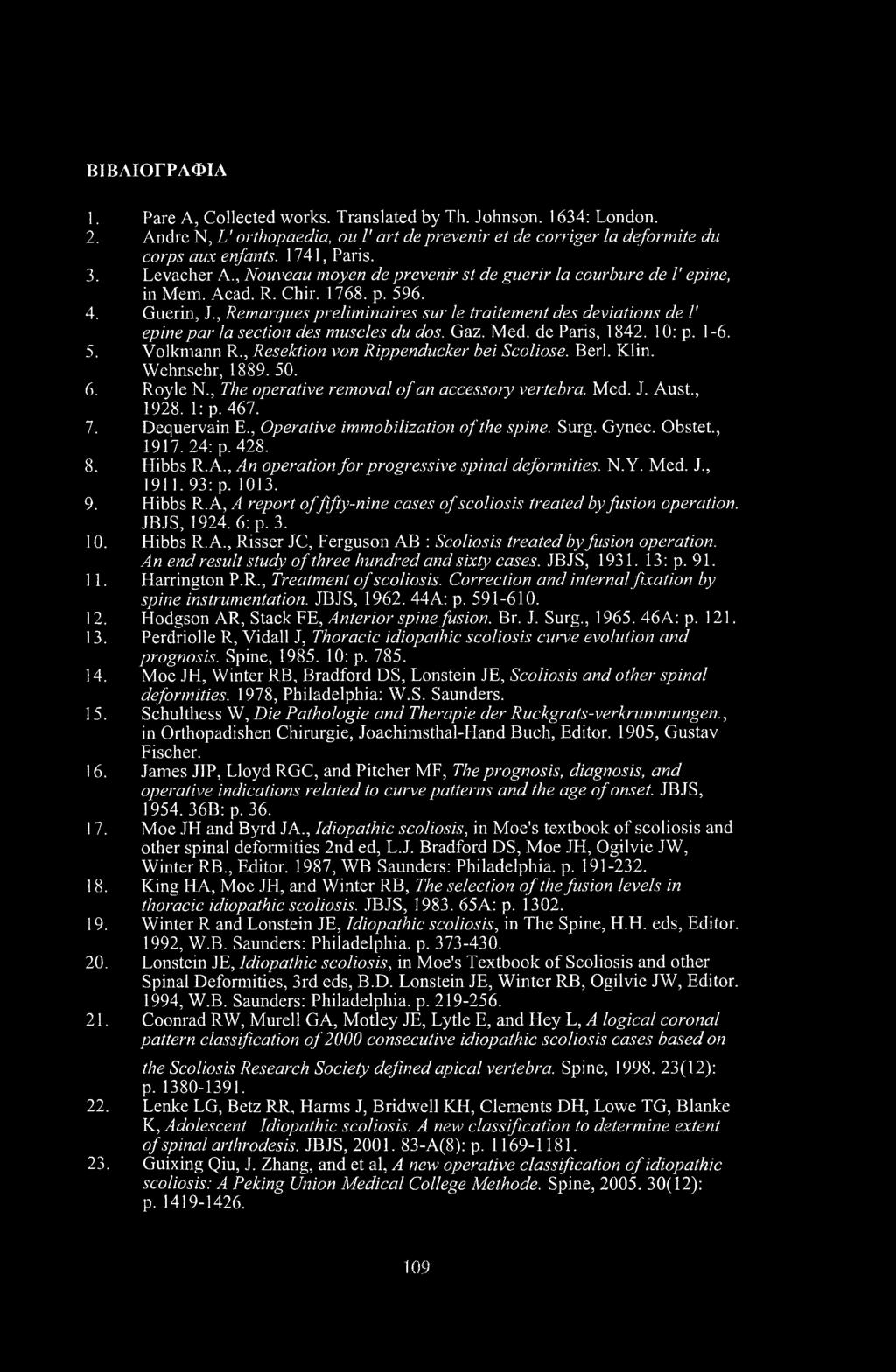 , Remarques preliminaires sur le traitement des deviations de Γ epine par la section des muscles du dos. Gaz. Med. de Paris, 1842. 10: p. 1-6. 5. Volkmann R., Resektion von Rippenducker bei Scoliose.