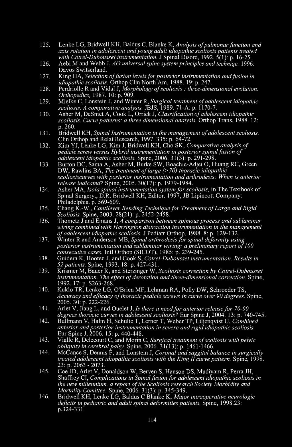 King HA, Selection offusion levels for posterior instrumentation andfusion in idiopathic scoliosis. Orthop Clin North Am, 1988. 19: p. 247. 128.