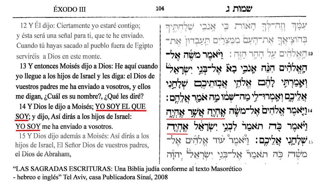 Aquí está Éxodo 3:14 en el original hebreo en el lado derecho, y con una traducción inglesa en el lado izquierdo, publicada en el siglo 21 por una editorial judía en