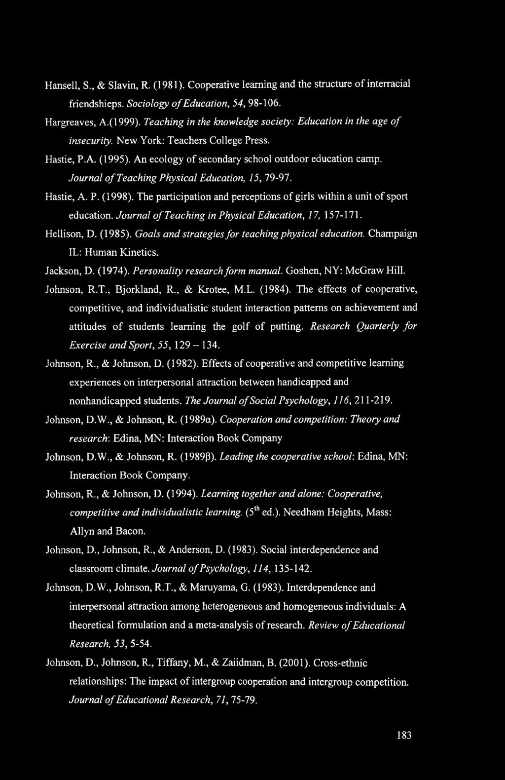 Journal of Teaching Physical Education, 15, 79-97. Hastie, A. P. (1998). The participation and perceptions of girls within a unit of sport education.