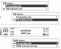 90 Ραδιόφωνο Χρήση του μενού ραδιοφώνου ή DAB FM/AM/DAB menu Favourites list (μενού FM/AM/DAB λίστα Αγαπημένων) το κουμπί MENU-TUNE για να γίνει λήψη του σχετικού καναλιού αναμετάδοσης.