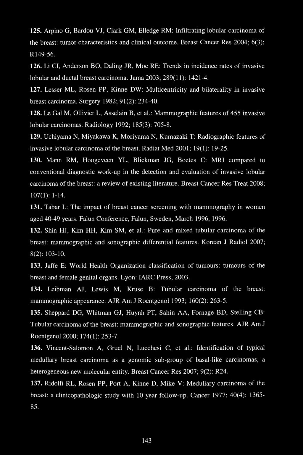 Lesser ML, Rosen PP, Kinne DW: Multicentricity and bilaterality in invasive breast carcinoma. Surgery 1982; 91(2): 234-40. 128. Le Gal M, Ollivier L, Asselain B, et al.