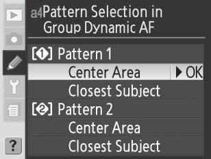 Ειδική ρύθμιση a4: Pattern Selection in Group Dynamic AF [Επιλογή μοτίβου στη δυναμική αυτόματη εστίαση ομάδας] Αυτή η επιλογή ελέγχει τον τρόπο με τον οποίο περιοχές εστίασης ομαδοποιούνται στη