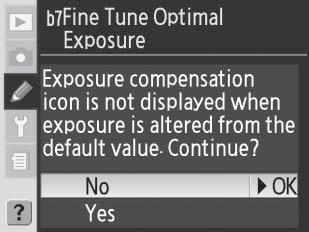 Ειδική ρύθμιση b7: Fine Tune Optimal Exposure [Επεξεργασία βέλτιστης έκθεσης] Χρησιμοποιήστε αυτή την επιλογή για τη βελτιστοποίηση της τιμής έκθεσης που επιλέγεται από τη φωτογραφική μηχανή.