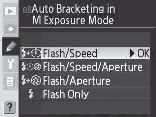 Ειδική ρύθμιση e6: Auto Bracketing in M Exposure Mode[Αυτόματο bracketing σε λειτουργία έκθεσης M] Αυτή η επιλογή ελέγχει τις ρυθμίσεις που επηρεάζονται όταν έχετε επιλέξει AE & Flash [ΑΕ & Φλας] ή