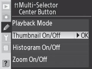 Ειδική ρύθμιση f1: Multi-Selector Center Button [Κεντρικό κουμπί πολυεπιλογέα] Αυτή η επιλογή προσδιορίζει τις λειτουργίες που μπορούν να εκτελεστούν πατώντας το κέντρο του πολυεπιλογέα.