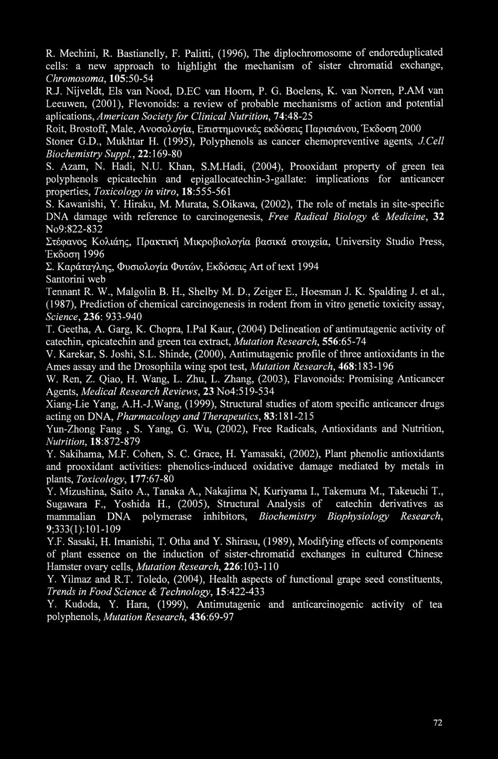 AM van Leeuwen, (2001), Flevonoids: a review of probable mechanisms of action and potential aplications, American Society for Clinical Nutrition, 74:48-25 Roit, Brostoff, Male, Ανοσολογία,