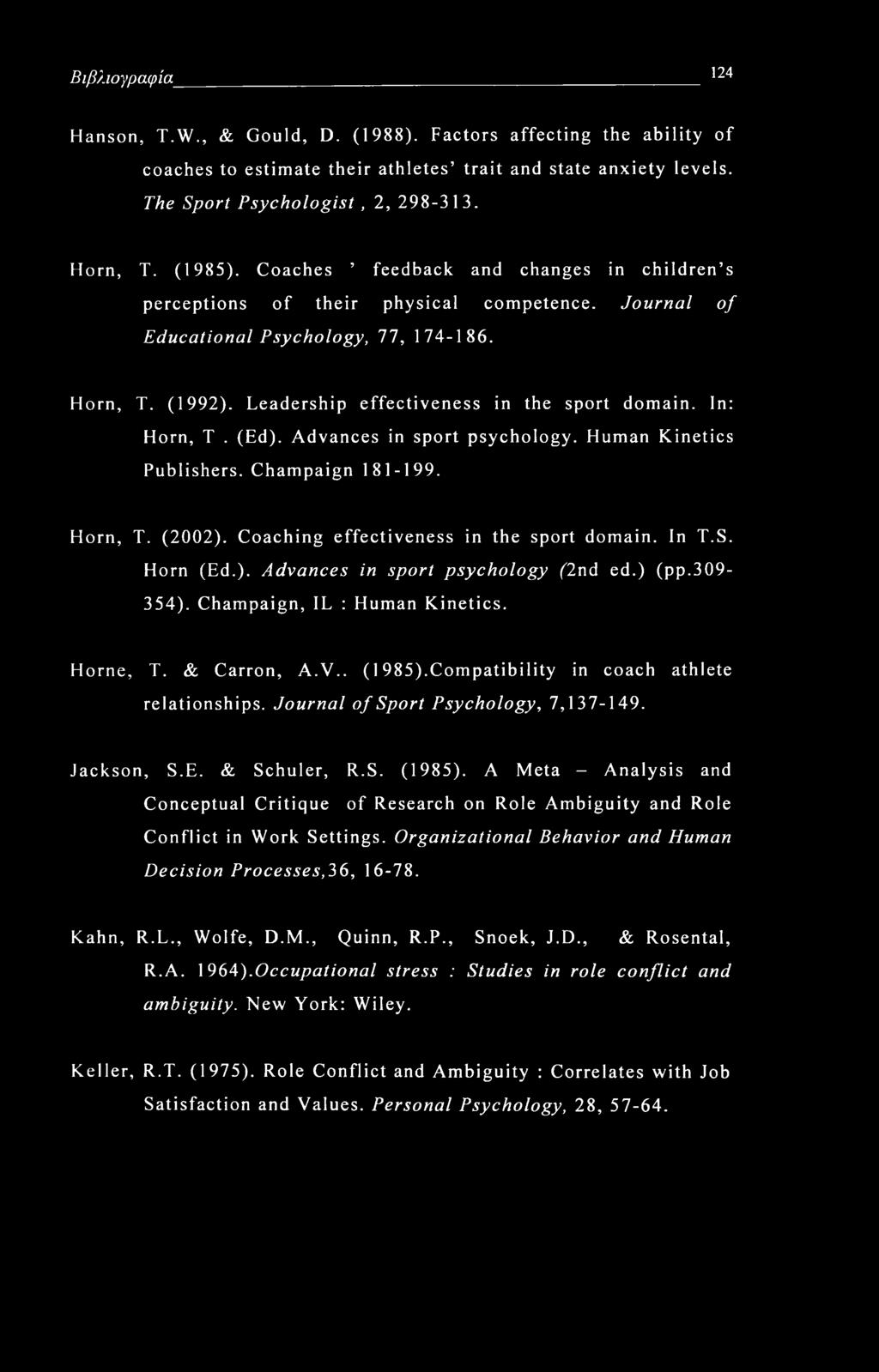 Leadership effectiveness in the sport domain. In: Horn, T. (Ed). Advances in sport psychology. Human Kinetics Publishers. Champaign 181-199. Horn, T. (2002).