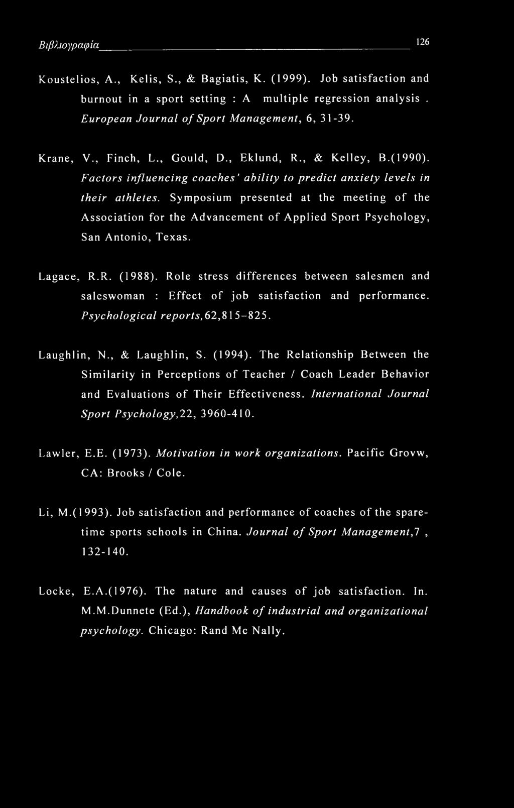 Symposium presented at the meeting of the Association for the Advancement of Applied Sport Psychology, San Antonio, Texas. Lagace, R.R. (1988).