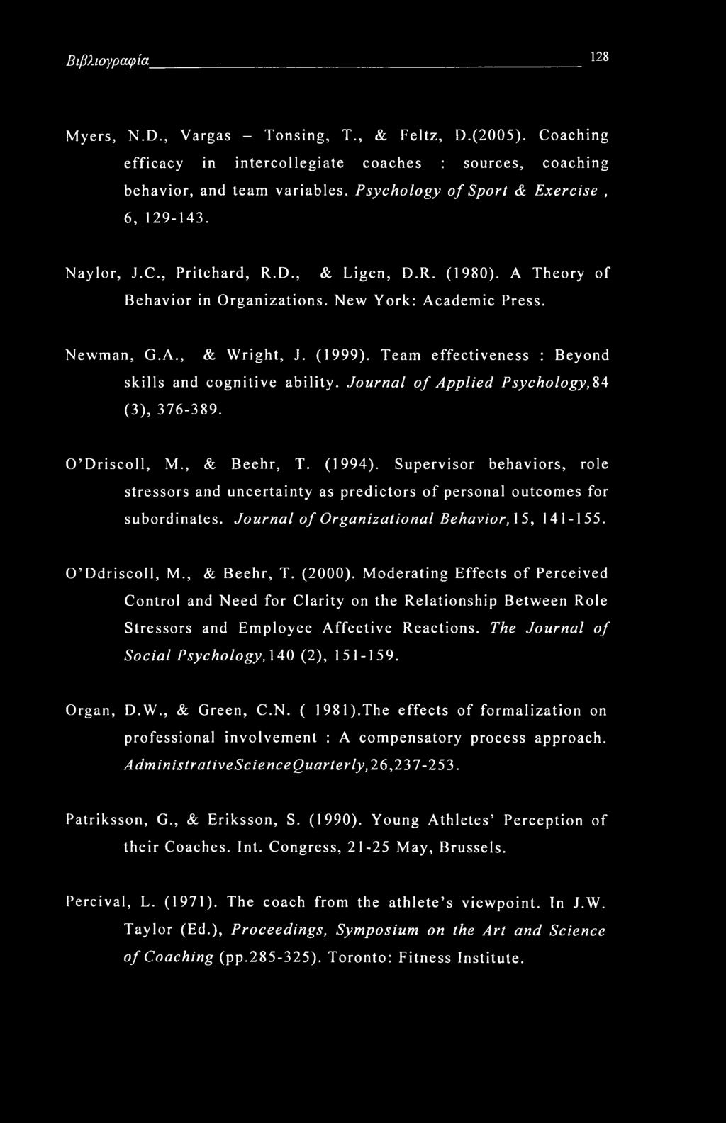 Team effectiveness : Beyond skills and cognitive ability. Journal of Applied Psychology, 84 (3), 376-389. O Driscoll, M., & Beehr, T. (1994).