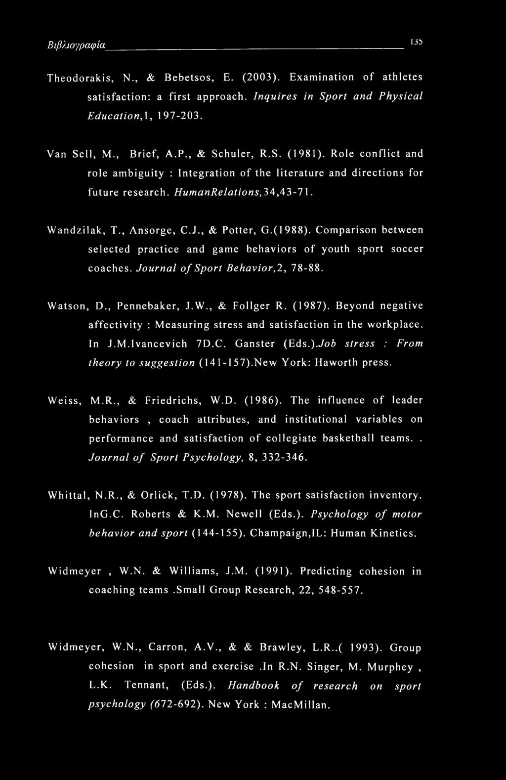 Comparison between selected practice and game behaviors of youth sport soccer coaches. Journal of Sport Behavior,2, 78-88. Watson, D., Pennebaker, J.W., & Follger R. (1987).