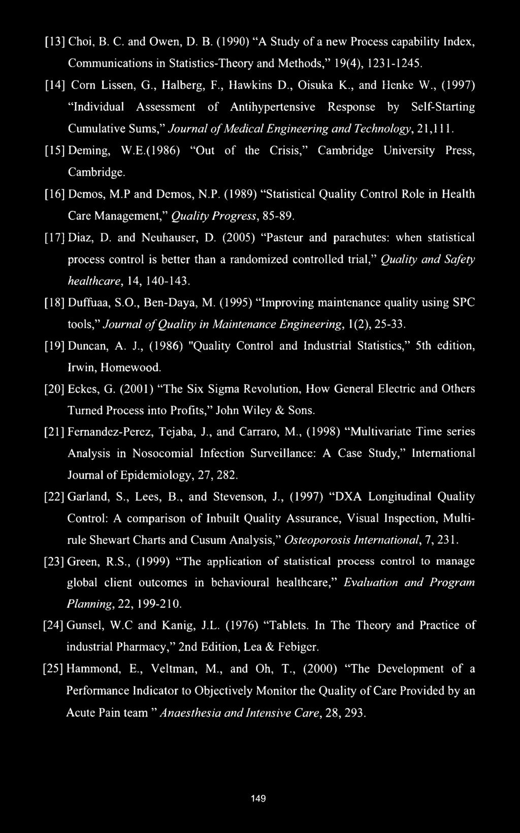 gineering and Technology, 21,111. [15] Deming, W.E.(1986) Out of the Crisis, Cambridge University Press, Cambridge. [16] Demos, M.P and Demos, N.P. (1989) Statistical Quality Control Role in Health Care Management, Quality Progress, 85-89.