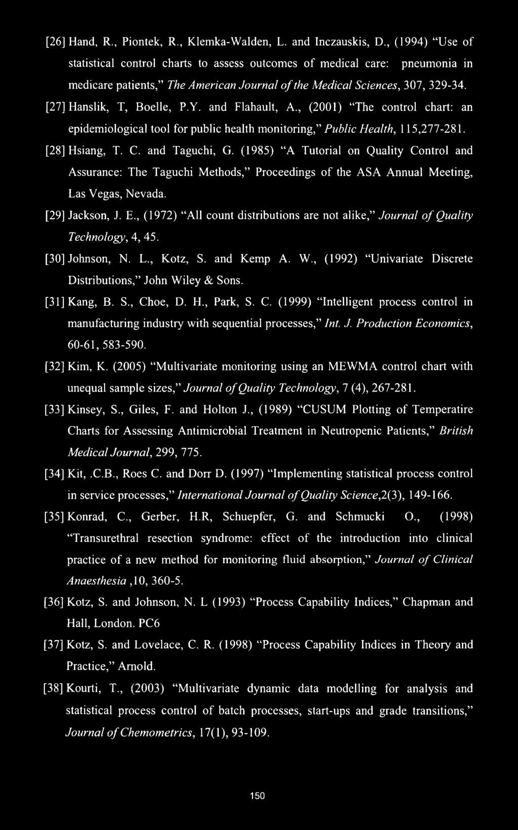 and Flahault, A., (2001) The control chart: an epidemiological tool for public health monitoring, Public Health, 115,277-281. [28] Hsiang, T. C. and Taguchi, G.