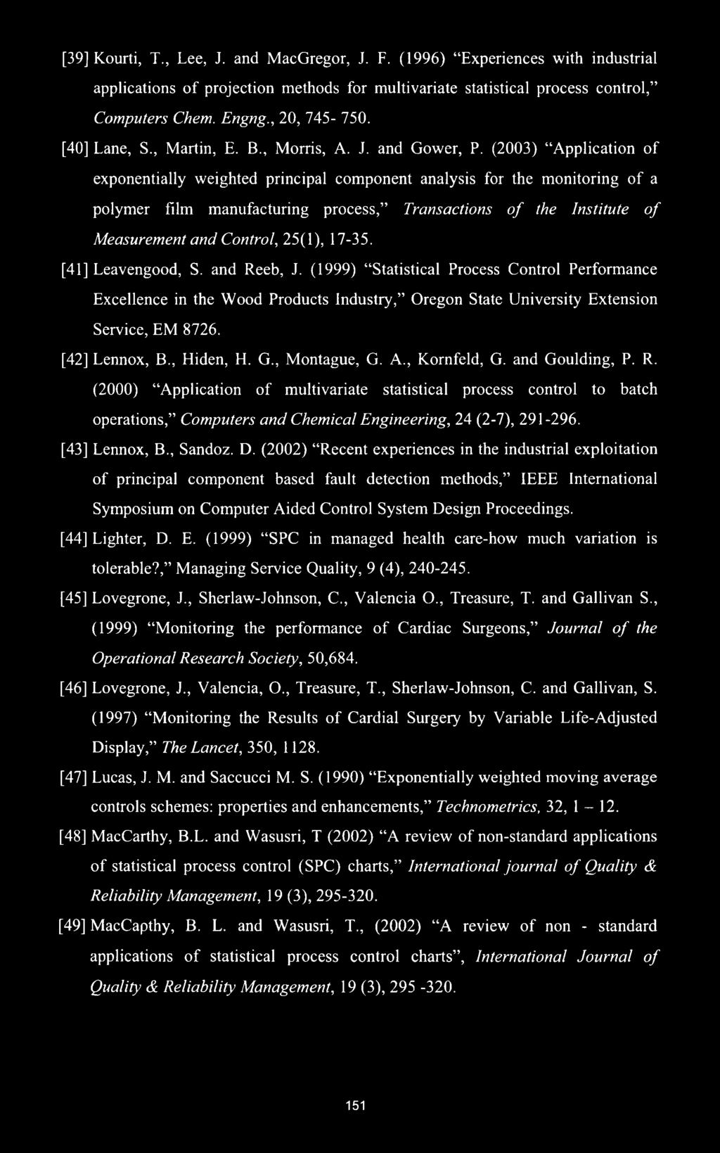 (2003) Application of exponentially weighted principal component analysis for the monitoring of a polymer film manufacturing process, Transactions of the Institute of Measurement and Control, 25(1),