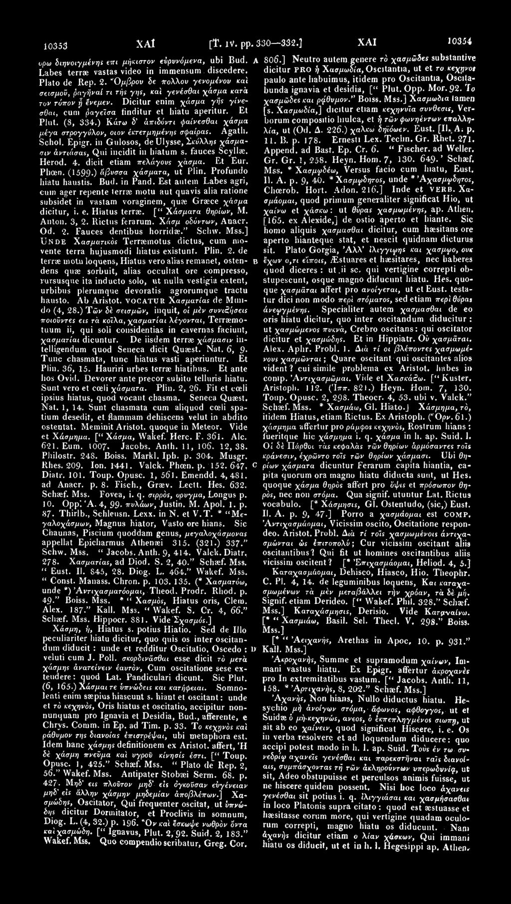 10353 ΧΑ! [Τ. IV. pp. 330-332.] XAI 10354 υρω διηνοιγμένης «" μήκιστον εύρυνόμενα, ubi Bud. Α 8θ6.