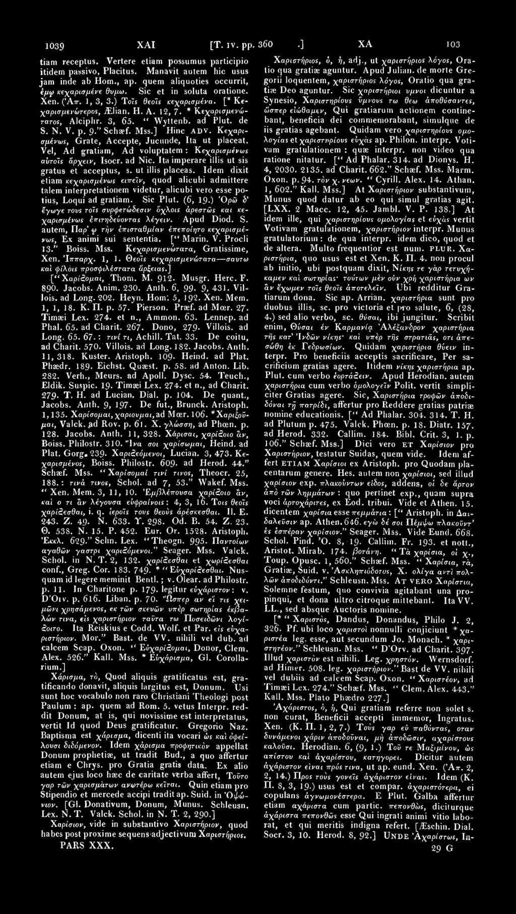 10379 ΧΑΙ [Τ. ϊν. pp. 3 5 0 3 6 0. ] ΧΑί 10380 tiam receptus. Vertere eliam possumus participio itidem passivo, Placitus. Manavit autem hie usus jam inde ab Hom., ap.