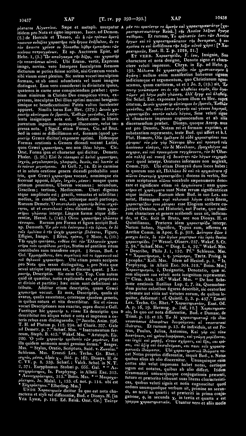 10437 ΧΑΡ [Τ. ϊν. ρρ ρέστατος Λίγνπτίοις. Saepe et metapli. usurpatur A itidem pro Nota et signo impresso. Isocr. ad Demon. (2.