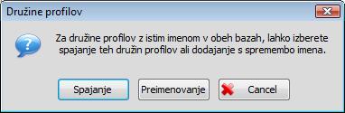 bazi. Preimenovanje - program bo družino profilov, ki ima isto ime kot družina v aktivni bazi, preimenoval in dodal v aktivno bazo.