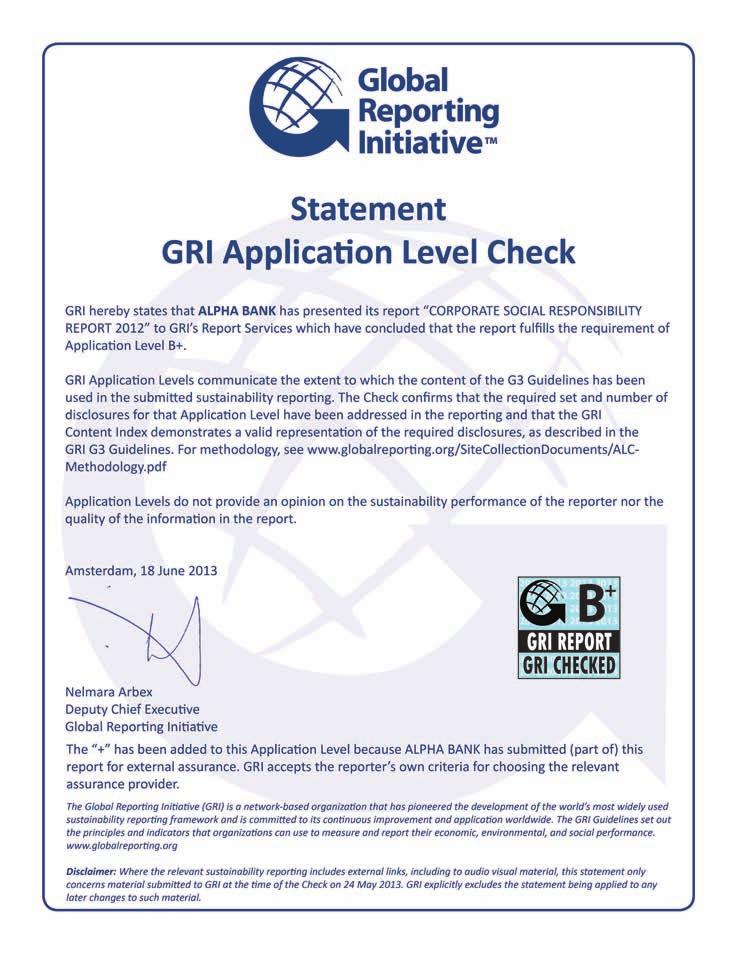 Επιστολή Επαληθεύσεως Κατηγορίας Απολογισμού κατά το πρότυπο GRI Report Application Level C C+ B B+ A A+ Standard Disclosures G3 Profile Disclosures G3 Management Approach Disclosures G3 Performance