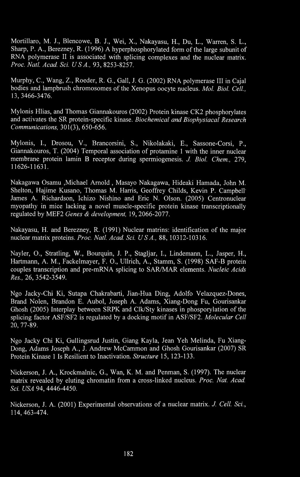 , Wang, Z., Roeder, R. G., Gall, J. G. (2002) RNA polymerase III in Cajal bodies and lampbrush chromosomes of the Xenopus oocyte nucleus. Mol. Biol. Cell., 13, 3466-3476.