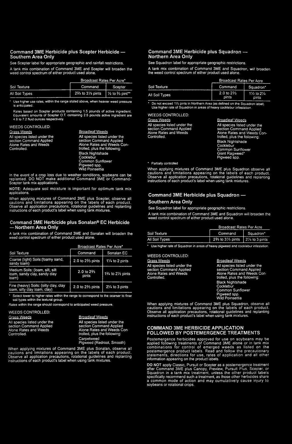 Command 3ME Herbicide plus Scepter Herbicide Southern Area Only See Scepter label for appropriate geographic and rainfall restrictions.