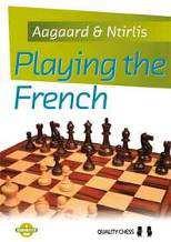ΒΙΒΛΙΩΝ ΑΝΙΧΝΕΥΣΗ Playing the French 17 Aagaard & Ntirlis Quality Chess, 2013, 464 σελίδες Πρόλογος του GM Jacob Aagaard Κατά τη διάρκεια των δύο τελευταίων χρόνων της καριέρας µου σαν ενεργός