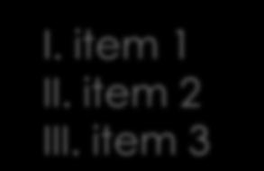 item 2 3. item 3 A. item 1 B. item 2 C. item 3 a. item 1 b. item 2 c.