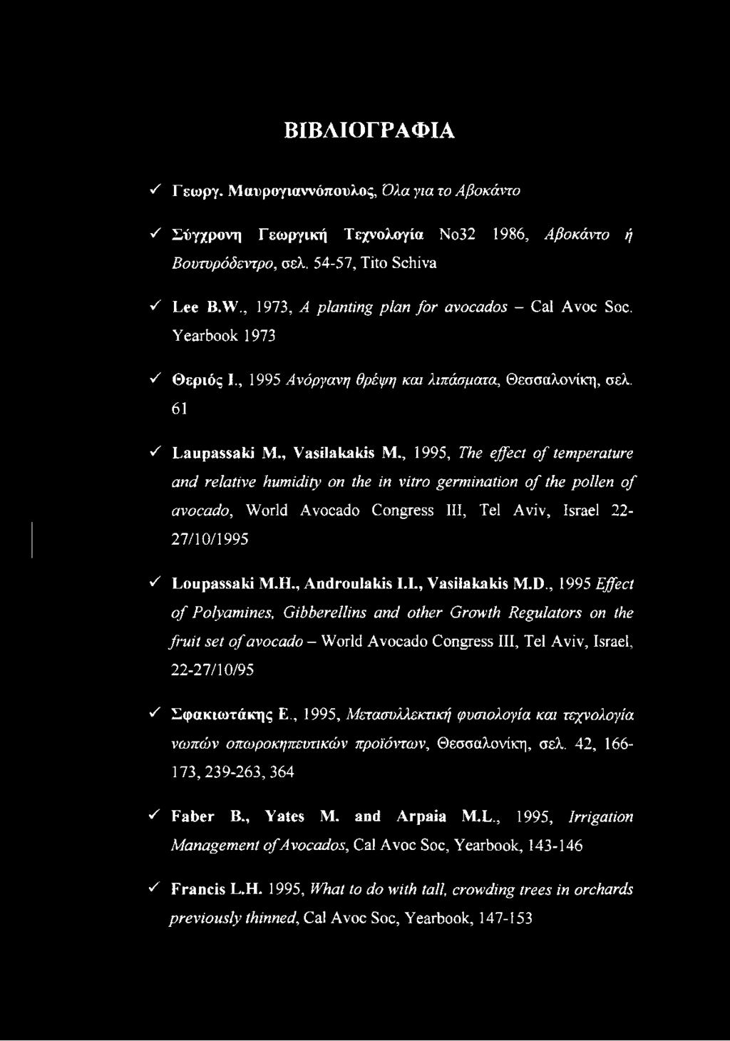 , 1995, The effect o f temperature and relative humidity on the in vitro germination o f the pollen of avocado, World Avocado Congress III, Tel Aviv, Israel 22-27/10/1995 A Loupassaki M.H.